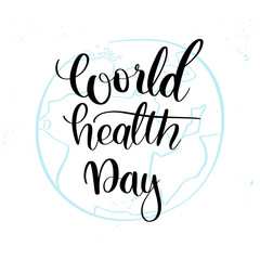 Obraz premium Vector hand lettering illustration. World health day - calligraphy phrase with blue planet. Design composition with typography elements