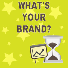 Text sign showing What S Your Brandquestion. Business photo showcasing Define Individual trademark Identify Company Successful Growth Chart with Arrow Going Up and Hourglass with Sand Sliding