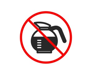 No or Stop. Coffeepot icon. Coffee Hot drink sign. Brewed fresh beverage symbol. Prohibited ban stop symbol. No coffeepot icon. Vector