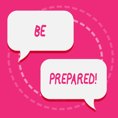 Handwriting text Be Prepared. Conceptual photo try be always ready to do or deal with something Two Blank White Speech Balloon Engaging in Conversation on Pastel Backdrop