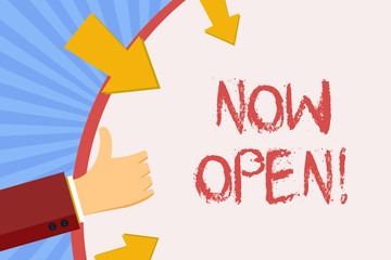 Writing note showing Now Open. Business concept for leave door or windows not closed or barred at this current time Hand Gesturing Thumbs Up and Holding Round Shape with Arrows