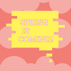 Writing note showing Spring Is Coming. Business concept for season after winter in which vegetation begins to appear Speech Bubble in Puzzle Piece Shape for Presentation Ads