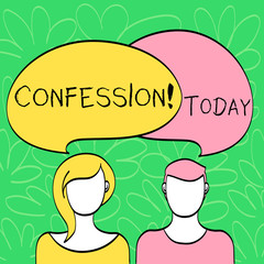 Conceptual hand writing showing Confession. Concept meaning Admission Revelation Disclosure Divulgence Utterance Assertion Faces of Male and Female Colorful Speech Bubble Overlaying