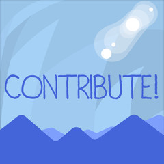Conceptual hand writing showing Contribute. Concept meaning Strategy Decision Teamworking For Achiving Common Successful Goal View of Colorful Mountains and Hills Lunar and Solar Eclipse