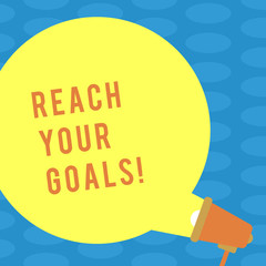 Word writing text Reach Your Goals. Business photo showcasing achieve what you wanted to be done dreams or to do list Blank Round Color Speech Bubble Coming Out of Megaphone for Announcement