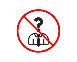 No or Stop. Business head hunting icon. Question sign. Human resources symbol. Prohibited ban stop symbol. No hiring employees icon. Vector