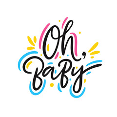 Oh, Baby hand drawn vector lettering phrase. Modern typography. Isolated on white background.