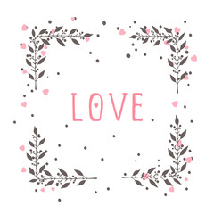 Vector hand drawn illustration of text LOVE and floral rectangle frame.