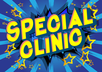 Special Clinic - Vector illustrated comic book style phrase on abstract background.