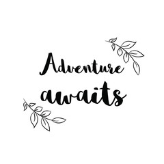 Calligraphy saying for print. Vector Quote. Adventure awaits