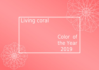 Living coral background with white frame and abstract polygonal flowers. Trendy color 2019 year. Vector illustration.