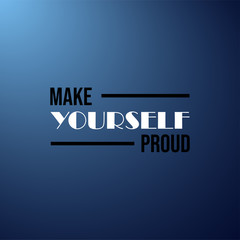 make yourself proud. Life quote with modern background vector