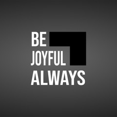 be joyful always. Life quote with modern background vector
