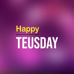Obraz premium happy tuesday. Life quote with modern background vector