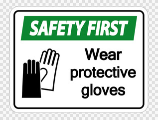 Safety first Wear protective gloves sign on transparent background