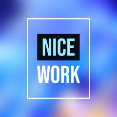 nice work. Life quote with modern background vector