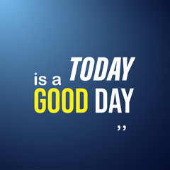 today is a good day. Life quote with modern background vector