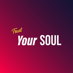 trust your soul. Life quote with modern background vector