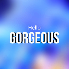 hello gorgeous. Love quote with modern background vector