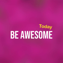 be awesome today. Life quote with modern background vector