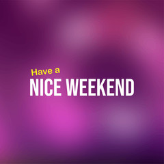 Have a nice weekend. Life quote with modern background vector