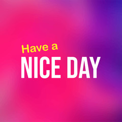 Have a nice day. Life quote with modern background vector