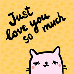 Just love you so much hand drawn illustration with cute cat