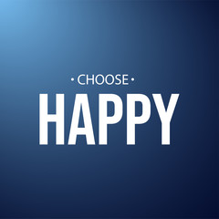 choose happy. Life quote with modern background vector