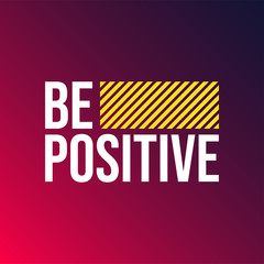 be positive. Life quote with modern background vector