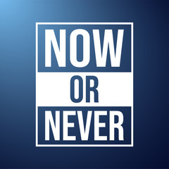 now or never. Motivation quote with modern background vector