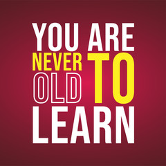 You are never to old to learn. successful quote with modern background vector