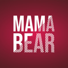 mama bear. Life quote with modern background vector