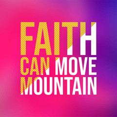 faith can move mountain. Life quote with modern background vector