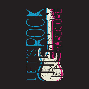 Let's rock, Hardcore. Rock graphic design for t-shirts or roasters, etc., typographic emblem. Vector image.