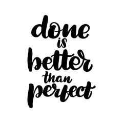 done is better than perfect