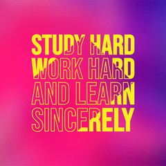 Study hard, work hard, and learn sincerely. Education quote with modern background
