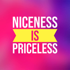 Niceness is Priceless. Life quote with modern background