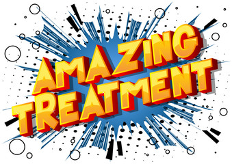 Amazing Treatment - Vector illustrated comic book style phrase on abstract background.