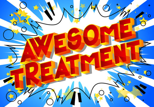 Awesome Treatment - Vector illustrated comic book style phrase on abstract background.