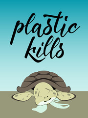 Plastic kills inscription - hand lettering. Plastic pollution - environmental problem. Turtle eats plastic bag illustration. Vector.