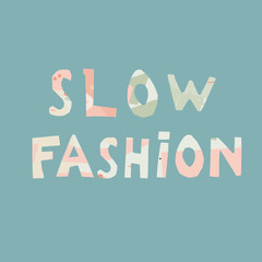 Slow fashion hand drawn vector lettering illustration