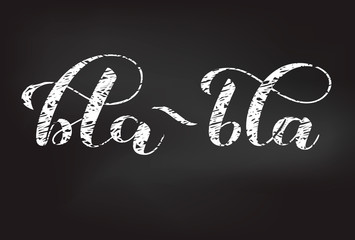 Bla-bla lettering. Chalk effect. Vector illustration for clothes