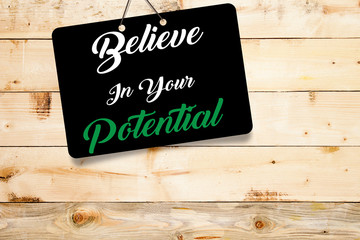 Believe In Your Potential , inspiration quotes concept