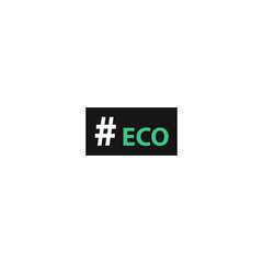 Hashtag eco. Simple inscription for print, label, emblem, T-shirt print graphics, posters, paperwork and promotional products.Vector illustration.
