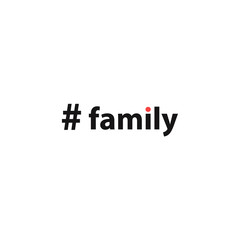 Hashtag family. Simple inscription for print, label, emblem, T-shirt print graphics, posters, paperwork and promotional products. Digital language.Vector illustration.