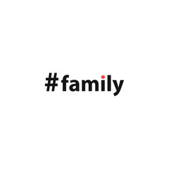 Hashtag family. Simple inscription for print, label, emblem, T-shirt print graphics, posters, paperwork and promotional products. Digital language.Vector illustration.