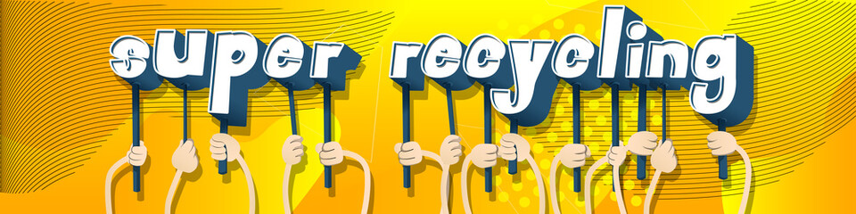 Diverse hands holding letters of the alphabet created the word Super Recycling. Vector illustration.