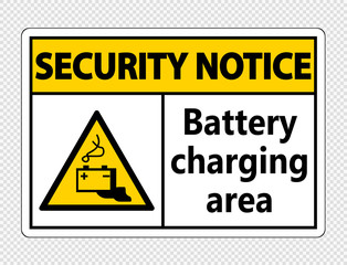 Security notice battery charging area Sign on transparent background