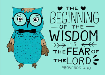 Hand lettering and bible verse the Beginning of wisdom the fear of the Lord, made with owl.
