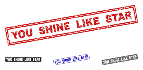 Grunge YOU SHINE LIKE STAR rectangle stamp seals isolated on a white background. Rectangular seals with grunge texture in red, blue, black and gray colors.